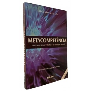 Metacompetência, Uma Nova Visão do Trabalho e da Realização Pessoal, Eugenio Mussak