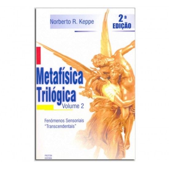 Metafísica Trilógica Volume 2, Fenômenos Sensoriais Transcendentais, Norberto R. Keppe Metafísica Trilógica Volume 2, Fenômenos Sensoriais Transcendentais, Norberto R. Keppe