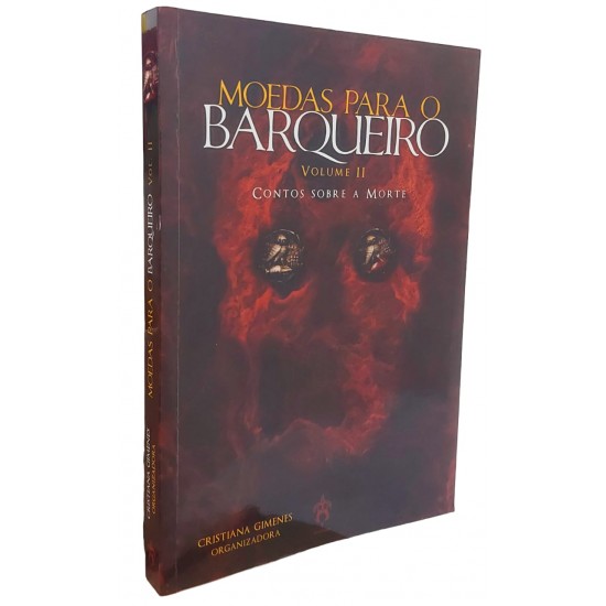 Moedas Para o Barqueiro, Volume II. Contos Sobre a Morte, Cristiana Gimenes, Organizadora Moedas Para o Barqueiro, Volume II. Contos Sobre a Morte, Cristiana Gimenes, Organizadora