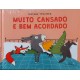Muito Cansado e Bem Acordado, Susanne Strasser Muito Cansado e Bem Acordado, Susanne Strasser