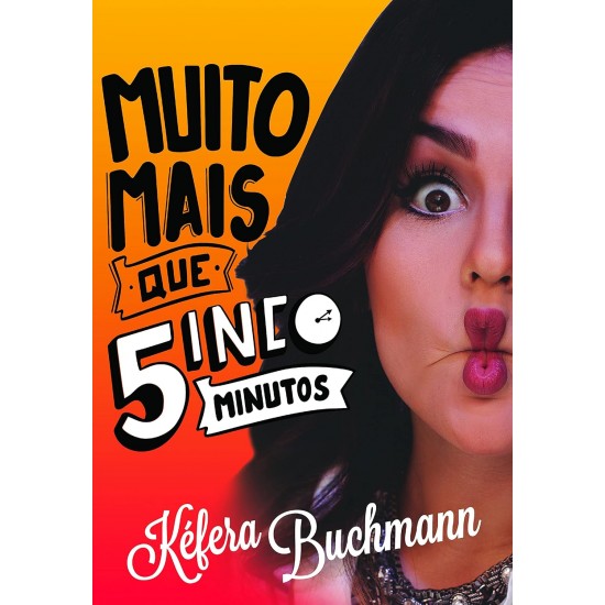 Muito Mais que 5 Minutos, Kéfera Buchmann Muito Mais que 5 Minutos, Kéfera Buchmann