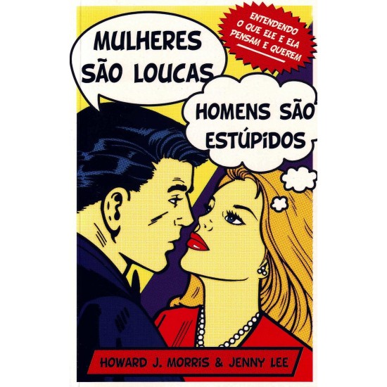 Mulheres São Loucas, Homens São Estúpidos, Howard J. Morris Mulheres São Loucas, Homens São Estúpidos, Howard J. Morris