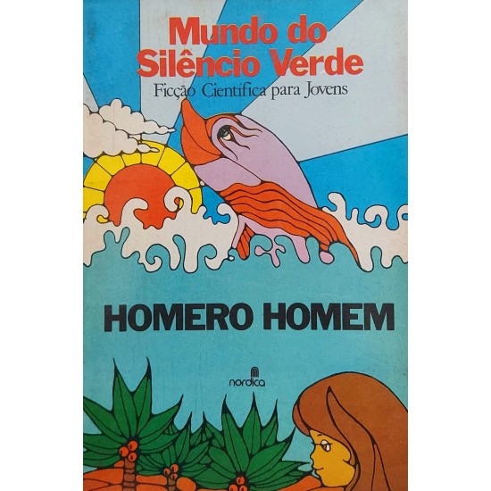 Mundo de Silêncio Verde, Ficção Científica para Jovens, Homero Homem, Editora Nórdica, 1981 Mundo de Silêncio Verde, Ficção Científica para Jovens, Homero Homem, Editora Nórdica, 1981