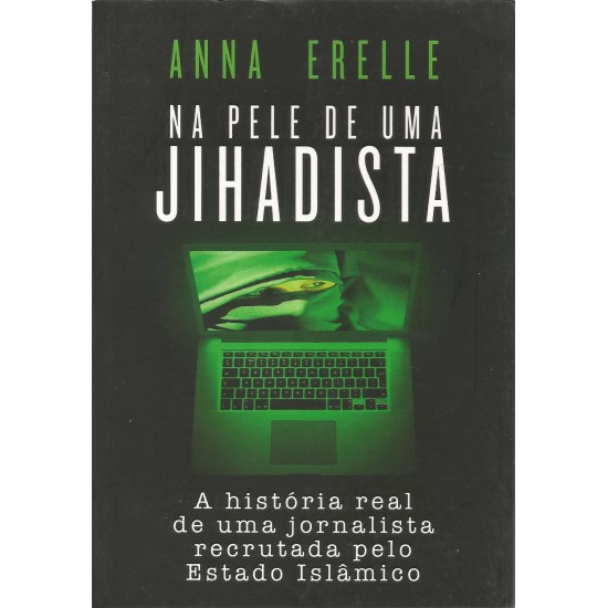 Na Pele de uma Jihadista, Anna Erelle Na Pele de uma Jihadista, Anna Erelle