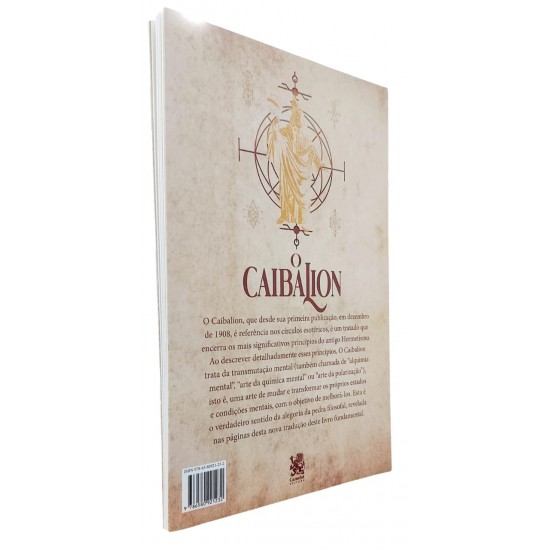 O Caibalion, Os Três Iniciados. Um Estudo da Filosofia Hermética do Egito Antigo e da Grécia O Caibalion, Os Três Iniciados. Um Estudo da Filosofia Hermética do Egito Antigo e da Grécia
