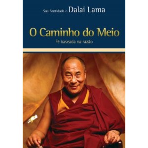 O Caminho do Meio. Fé Baseada na Razão, Dalai Lama