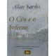 O Céu e o Inferno ou A Justiça Divina Segundo o Espiritismo. Contendo Índice Analítico dos Assuntos com 212 Verbetes O Céu e o Inferno ou A Justiça Divina Segundo o Espiritismo. Contendo Índice Analítico dos Assuntos com 212 Verbetes