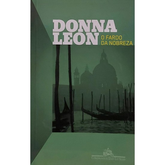 O Fardo da Nobreza, Donna Leon, Companhia das Letras O Fardo da Nobreza, Donna Leon, Companhia das Letras