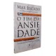 O Fim da Ansiedade. O Segredo Bíblico para Livrar-se das Preocupações, Max Lucado O Fim da Ansiedade. O Segredo Bíblico para Livrar-se das Preocupações, Max Lucado