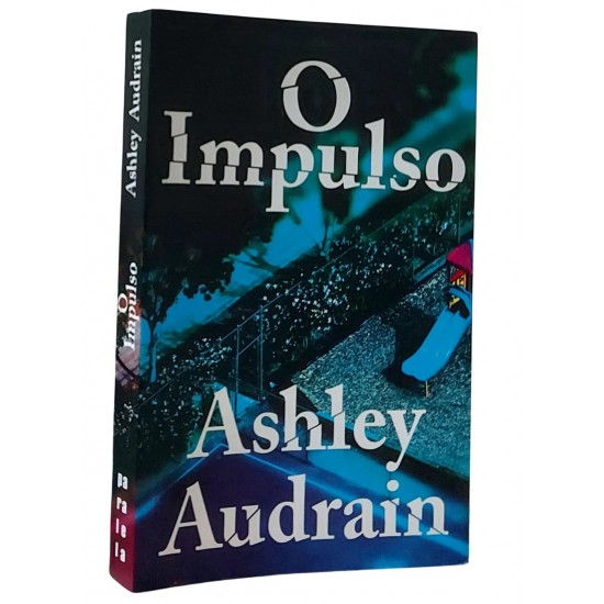 O Impulso, Ashley Audrain, Editora Paralela O Impulso, Ashley Audrain, Editora Paralela