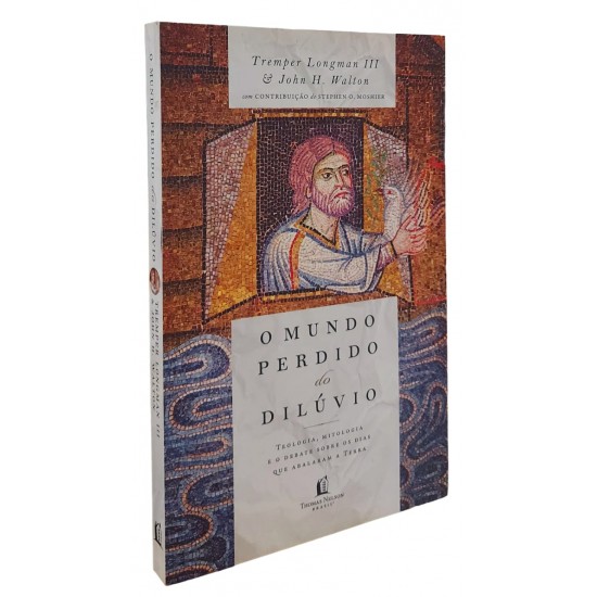 O Mundo Perdido do Dilúvio, Tremper Longman III, John H. Walton O Mundo Perdido do Dilúvio, Tremper Longman III, John H. Walton