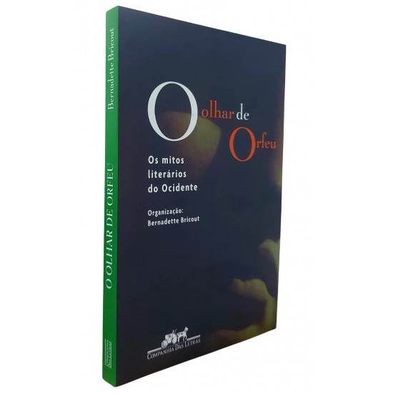 O Olhar de Orfeu. Os Mitos Literários do Ocidente, Bernadette Bricout O Olhar de Orfeu. Os Mitos Literários do Ocidente, Bernadette Bricout