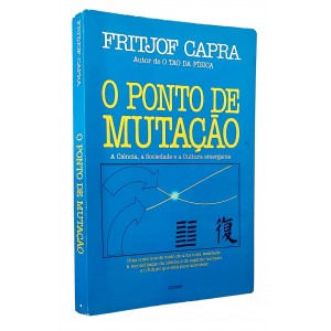 O Ponto de Mutação. A Ciência, a Sociedade e a Cultura Emergente, Fritjof Capra, Autor de O Tau da Física