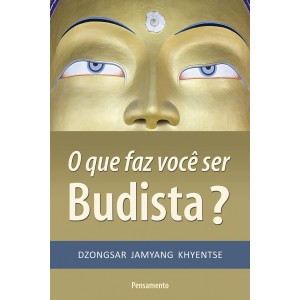 O que Faz Você Ser Budista?, Dzongsar Jamyang Hyentse