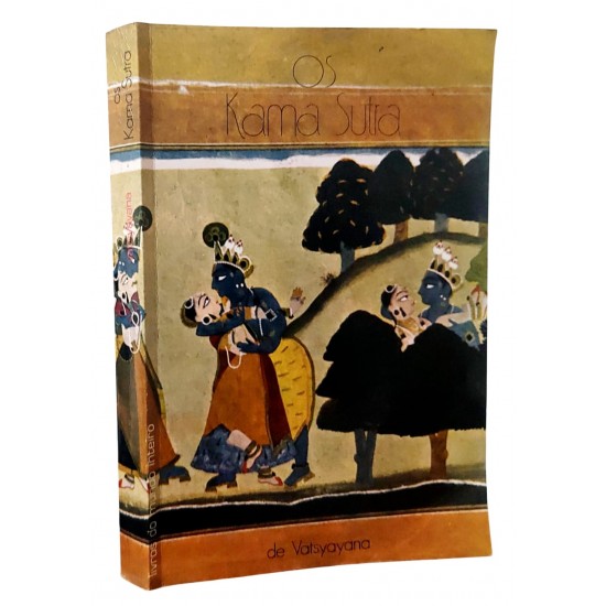 Os Kama Sutra, Vatsyayana, Tradução e Notas de Raul S. Xavier Os Kama Sutra, Vatsyayana, Tradução e Notas de Raul S. Xavier