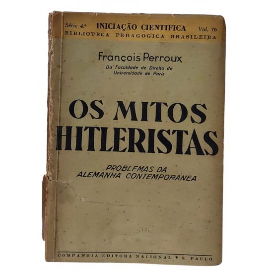 Os Mitos Hitleristas, Problemas da Alemanha Contemporânea, François Perroux, Edição de 1937 Os Mitos Hitleristas, Problemas da Alemanha Contemporânea, François Perroux, Edição de 1937