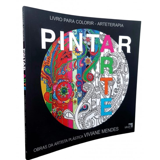 Pintar Arte. Livro para Colorir, Arteterapia, Obras da Artista Plástica Viviane Mendes Pintar Arte. Livro para Colorir, Arteterapia, Obras da Artista Plástica Viviane Mendes