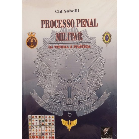 Processo Penal Militar, Da Teoria à Prática, Cid Sabelli Processo Penal Militar, Da Teoria à Prática, Cid Sabelli
