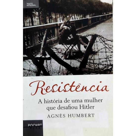 Resistência. A História de Uma Mulher que Desafiou Hitler, Agnes Humbert