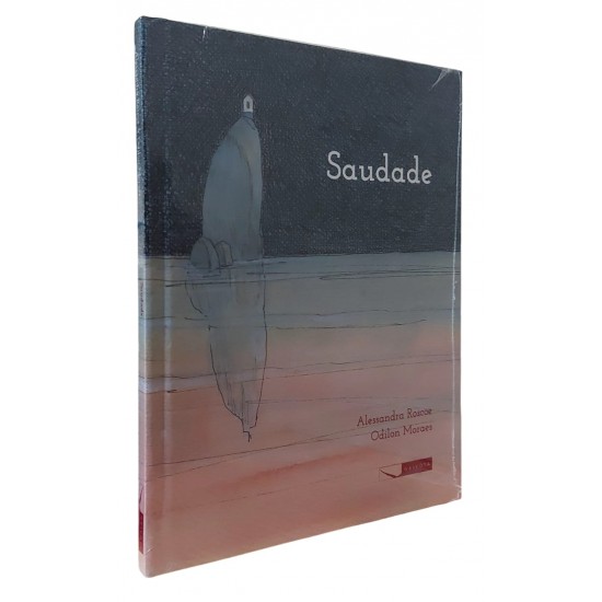 Saudade, Alessandra Roscoe, Odilon Moraes, Editora Gaivota, Capa Dura Saudade, Alessandra Roscoe, Odilon Moraes, Editora Gaivota, Capa Dura