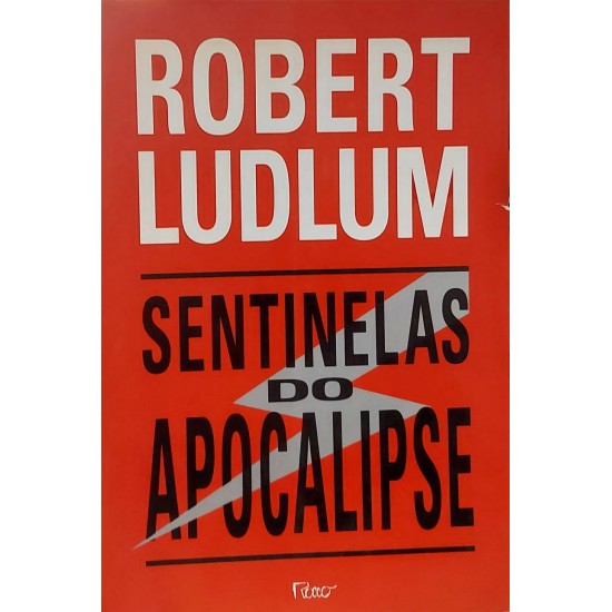 Sentinelas do Apocalipse, Robert Ludlum, Editora Rocco, 1996 Sentinelas do Apocalipse, Robert Ludlum, Editora Rocco, 1996