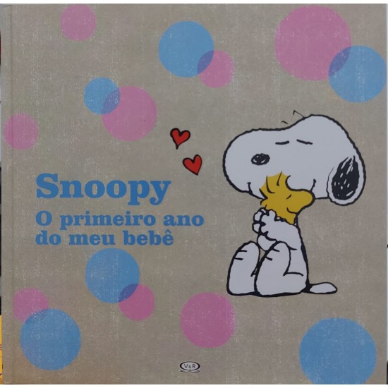 Snoopy, O Primeiro Ano do Meu Bebê, Charles M. Schulz Snoopy, O Primeiro Ano do Meu Bebê, Charles M. Schulz