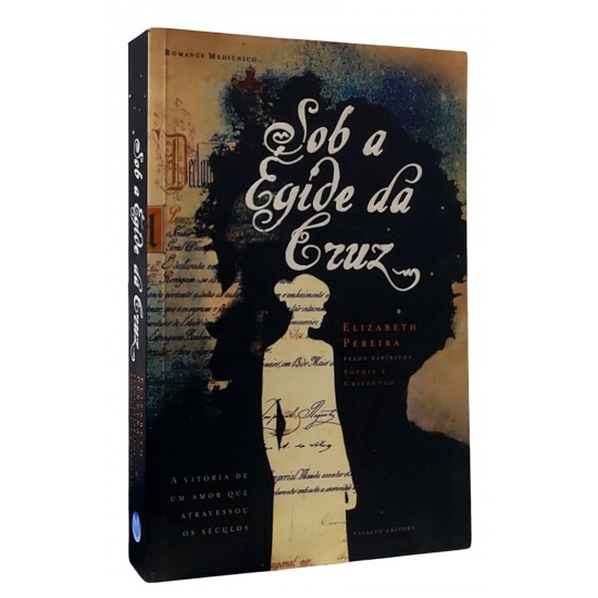 Sob a Égide da Cruz, Elizabeth Pereira Sob a Égide da Cruz, Elizabeth Pereira