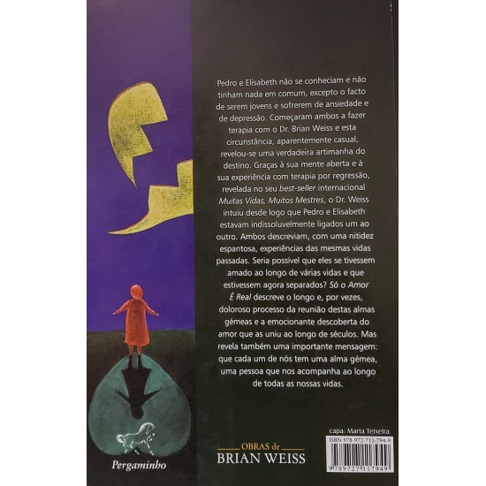 Só o Amor é Real, Brian Weiss. A História do Reencontro de Almas Gêmeas, Brian Weiss