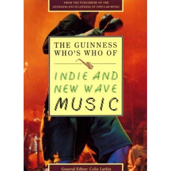 The Guinness Who's Who of Indie and New Wave Music, Colin Larkin The Guinness Who's Who of Indie and New Wave Music, Colin Larkin