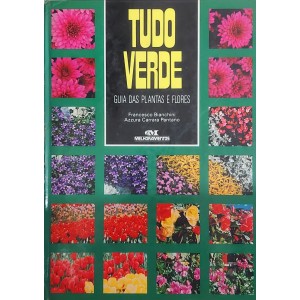 Tudo Verde, Guia das Plantas e Flores, Francesco Bianchini