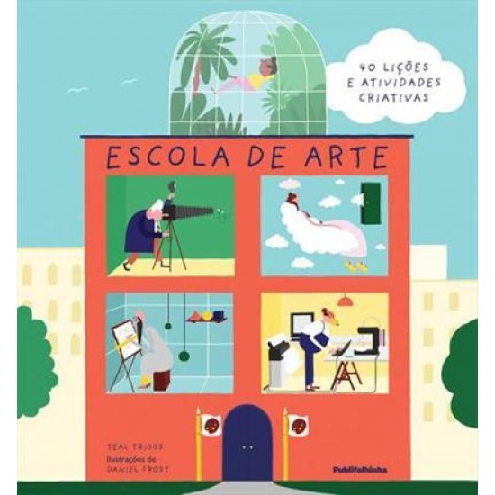Escola de Arte, 40 Lições e Atividades Criativas, Teal Triggs, Publifolhinha Escola de Arte, 40 Lições e Atividades Criativas, Teal Triggs, Publifolhinha