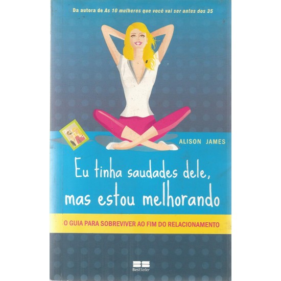 Eu Tinha Saudades Dele, mas Estou Melhorando, Alison James Eu Tinha Saudades Dele, mas Estou Melhorando, Alison James