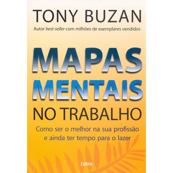 Mapas Mentais no Trabalho, Tony Buzan Mapas Mentais no Trabalho, Tony Buzan