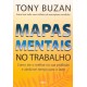 Mapas Mentais no Trabalho, Tony Buzan Mapas Mentais no Trabalho, Tony Buzan